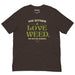 brown you either love weed or youre wrong t shirt cream green serif cannabis leaf funny stoner tee