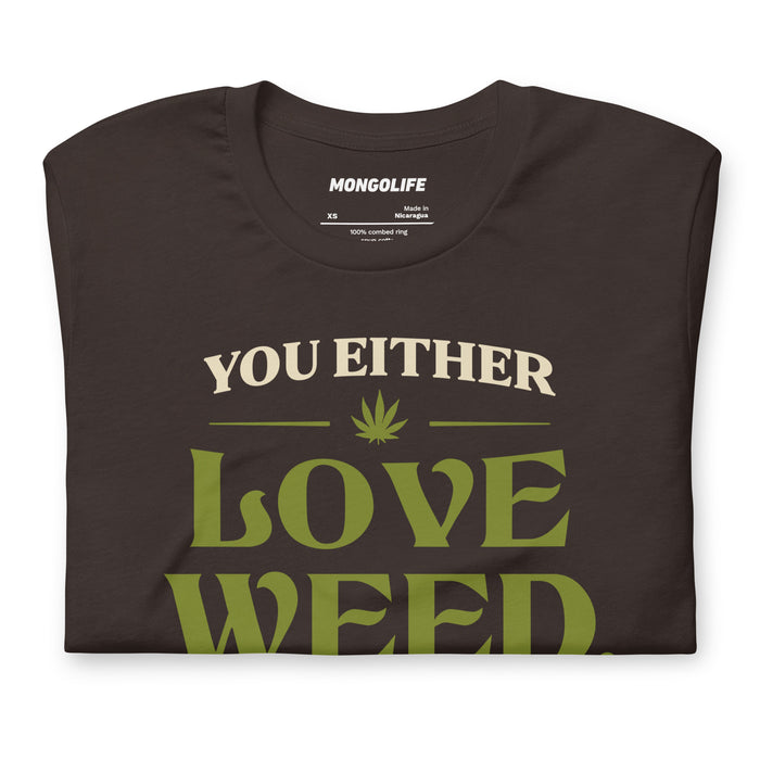 you either love weed or youre wrong brown t shirt green serif type funny cannabis quote stoner shirt