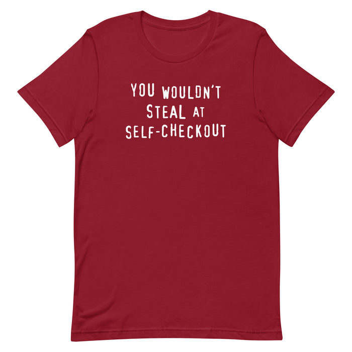 Cardinal red  t-shirt with a retro slogan text reading "You Wouldn't Steal at Self-Checkout"