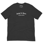 dark grey t-shirt with "Hang In There, It Gets Worse" design, emo, funny (front)