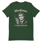 Green retro-style T-shirt featuring a man smoking a joint with the text "Marijuana: It's Cheaper Than Healthcare!"