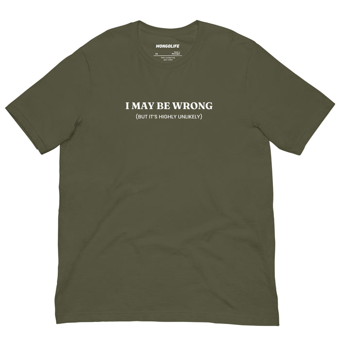 military green i may be wrong but its highly unlikely t shirt funny sarcastic saying tee