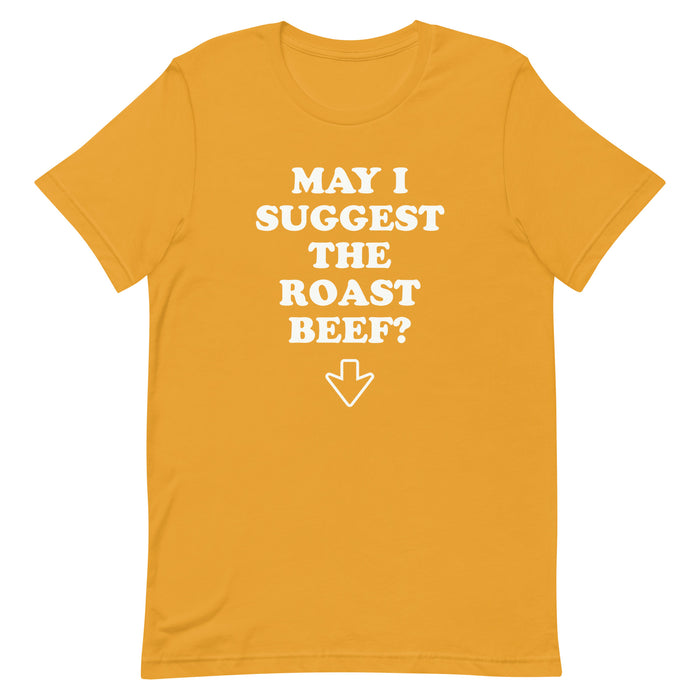 Mustard color "May I Suggest The Roast Beef?" t-shirt with arrow pointing down.