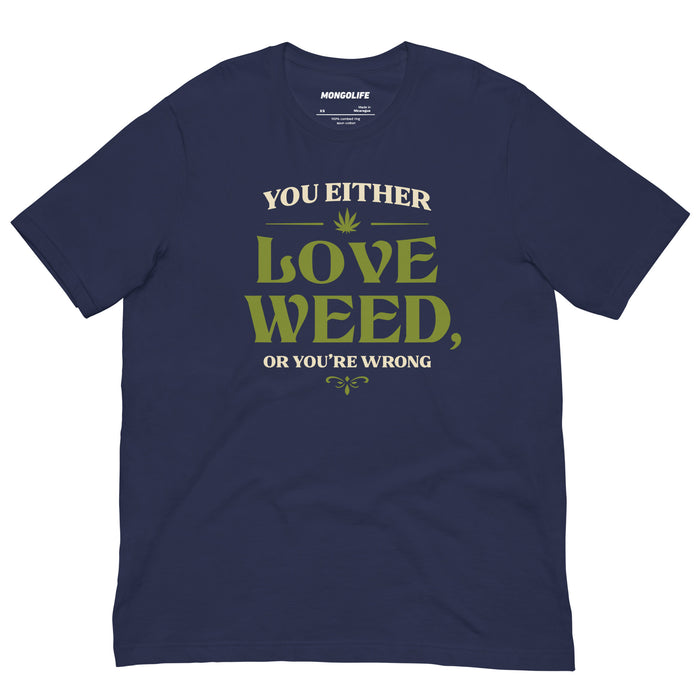 navy you either love weed or youre wrong t shirt cream green serif cannabis leaf funny stoner tee