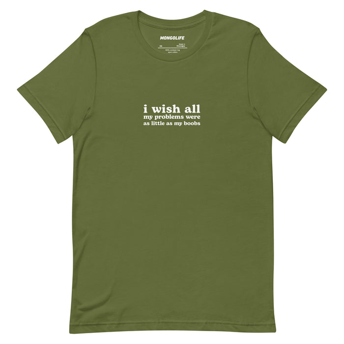 olive i wish all my problems were as little as my boobs t shirt funny quote tee