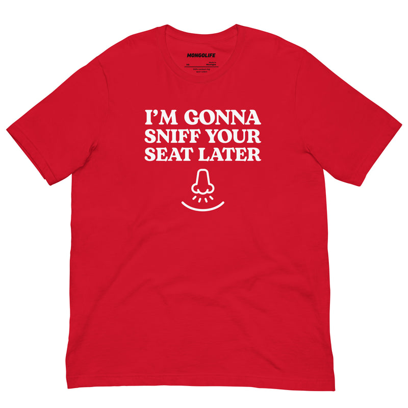 red t-shirt with "I'm Gonna Sniff Your Seat" design, cringe, embarrassing (front)