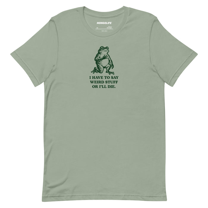 sage green i have to say weird stuff or ill die t shirt vintage frog funny quote tee