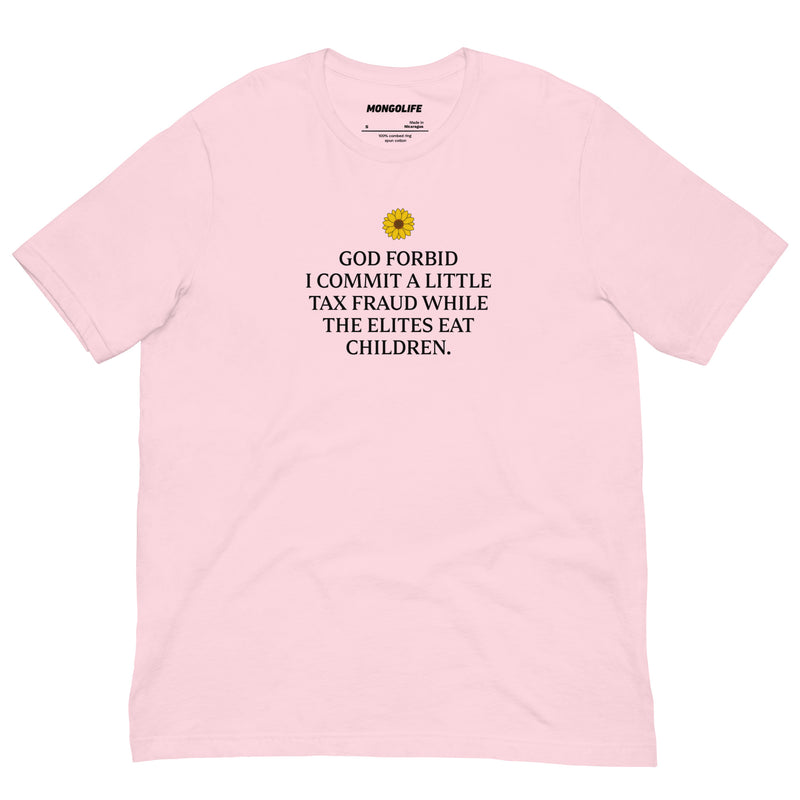 soft pink god forbid tax fraud elites eat children t shirt sunflower funny political tee
