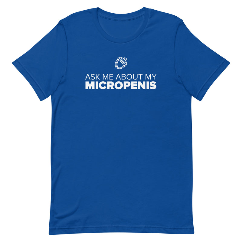 true royal t-shirt with "Ask Me About My Micropenis" design, cringe, embarrassing (front)