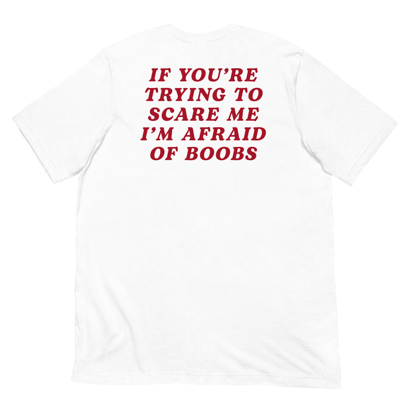 white t shirt back print if youre trying to scare me im afraid of boobs red text funny shirt