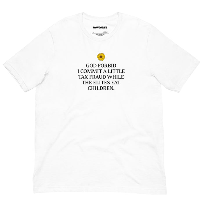 white god forbid tax fraud while elites eat children t shirt sunflower funny anti elite shirt