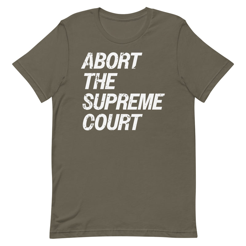 Army Rebel T-Shirt featuring the text "Abort The Supreme Court" in bold distressed letters.