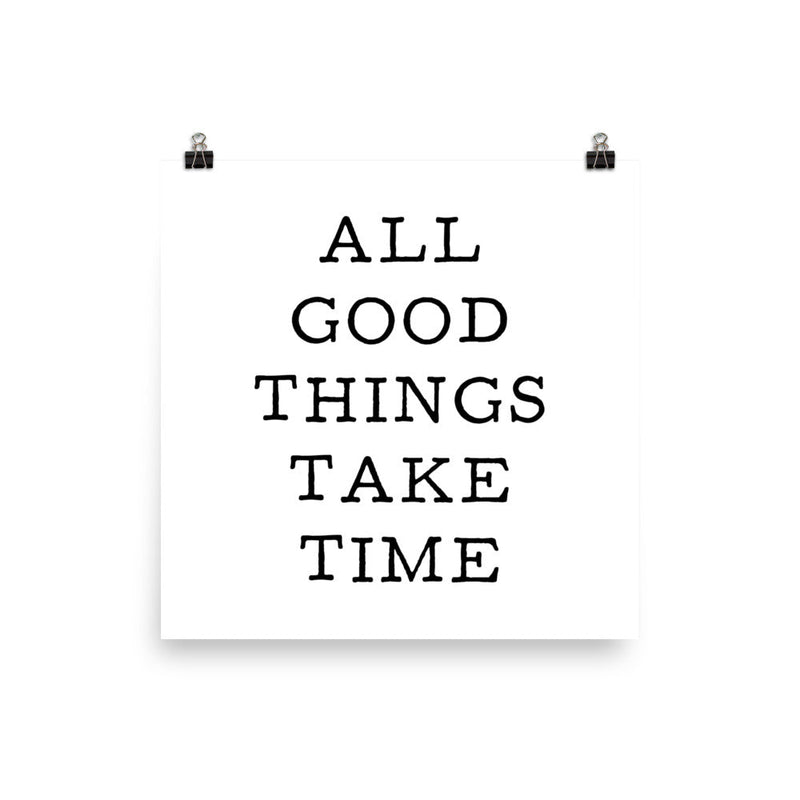 poster featuring "All Good Things Take Time", black and white