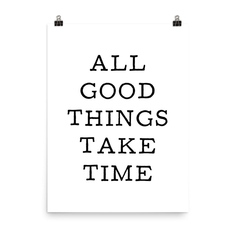 poster featuring "All Good Things Take Time", black and white