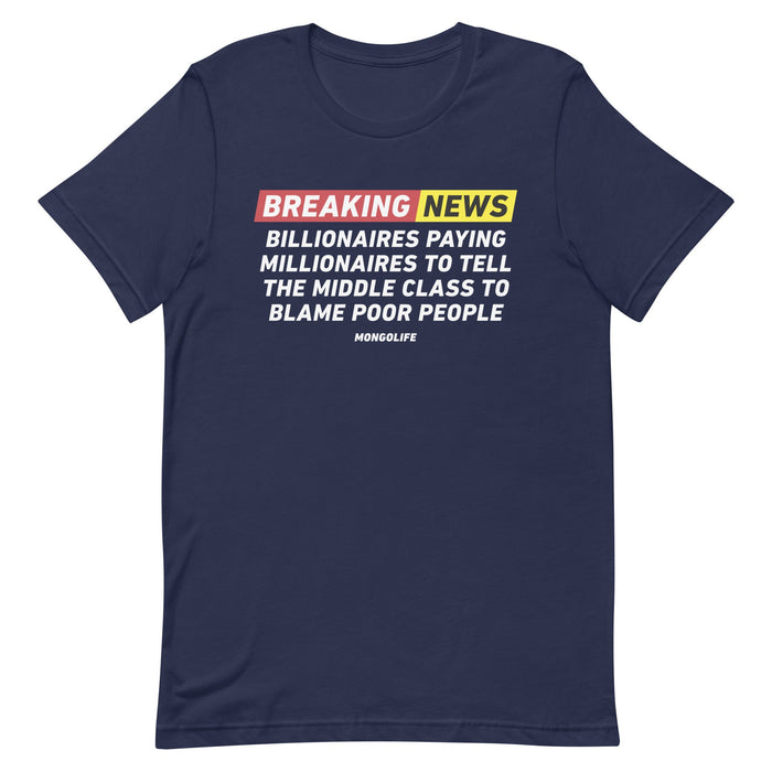 Navy color "Breaking News" t-shirt with impactful text discussing the narrative of billionaires, millionaires, and societal blame.