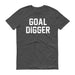 Goal Digger - Unisex T-Shirt - T-Shirts at Mongolife