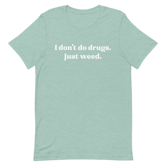 "I don't do drugs. Just weed." - Heather Prism T-Shirt - Stoner cannabis