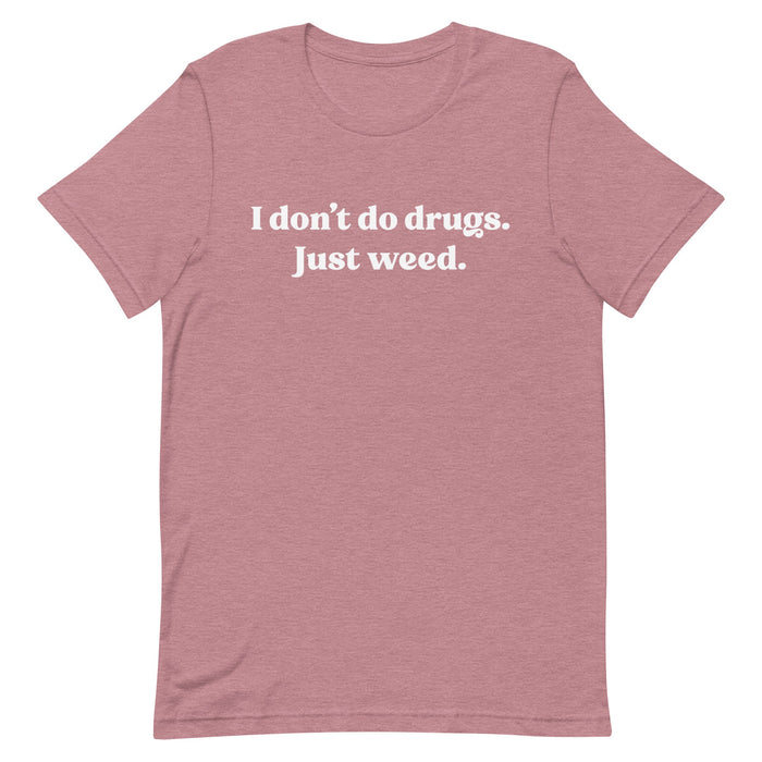 "I don't do drugs. Just weed." - Heather Orchid T-Shirt - Stoner cannabis