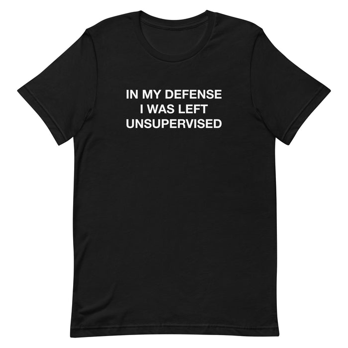 "In my defense, I was left unsupervised" t-shirt available in black, part of the "Funny" collection.