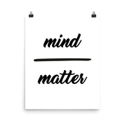 poster featuring "Mind over Matter", black and white, minimalist, quotes
