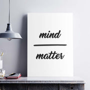 poster featuring "Mind over Matter", black and white, minimalist, quotes