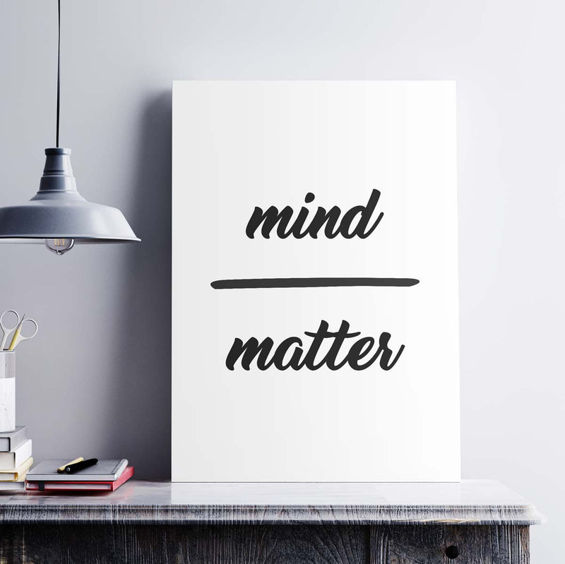 poster featuring "Mind over Matter", black and white, minimalist, quotes