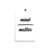 poster featuring "Mind over Matter", black and white, minimalist, quotes