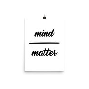 poster featuring "Mind over Matter", black and white, minimalist, quotes