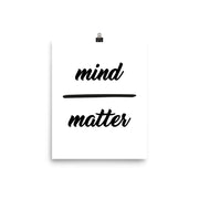 poster featuring "Mind over Matter", black and white, minimalist, quotes