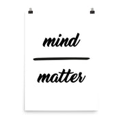 poster featuring "Mind over Matter", black and white, minimalist, quotes
