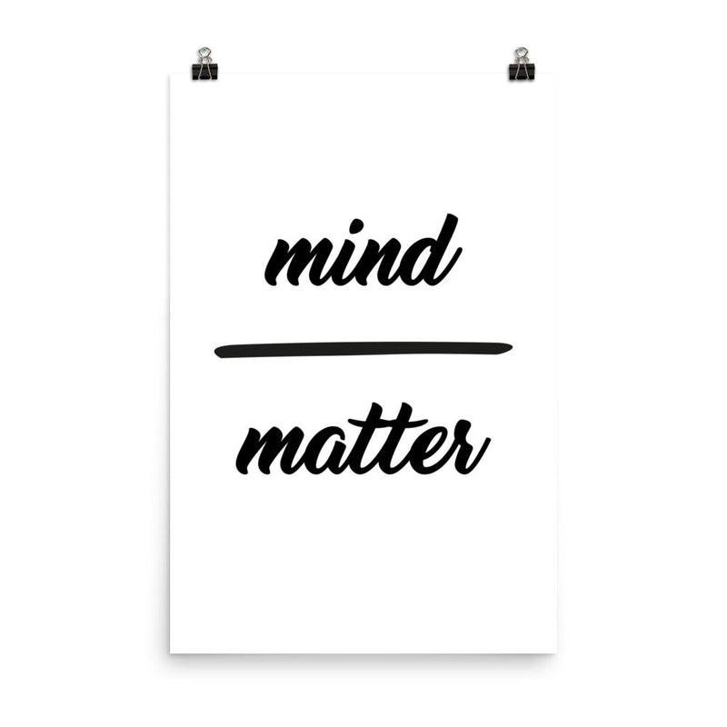 poster featuring "Mind over Matter", black and white, minimalist, quotes