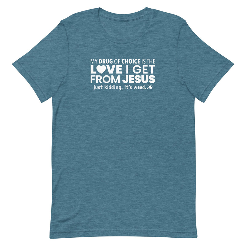 drug of choice - funny cannabis shirt - heather deep teal