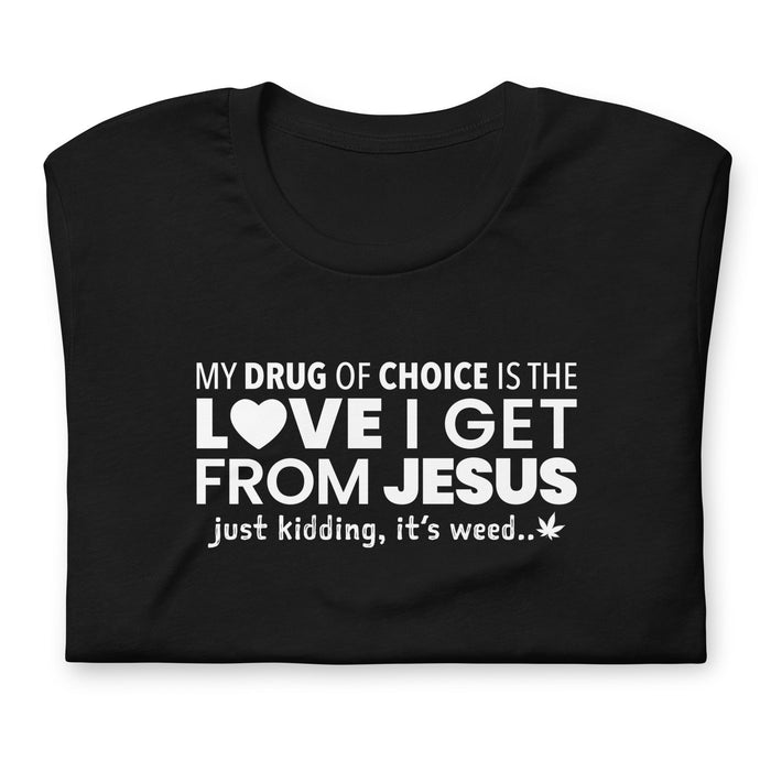 drug of choice - funny stoner shirt - black folded