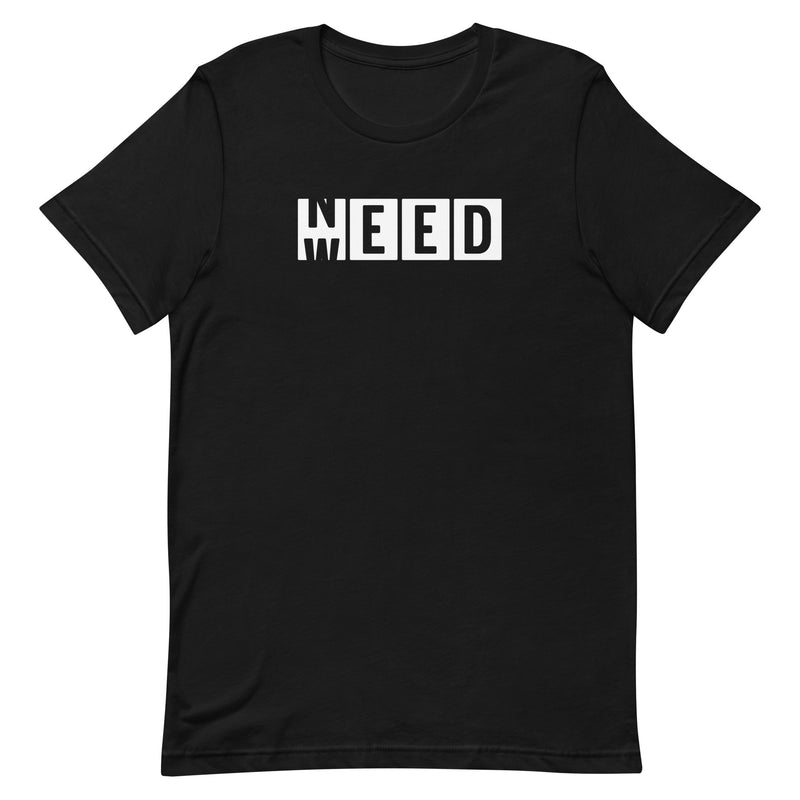 Need Weed - Stoner T-Shirt - Black