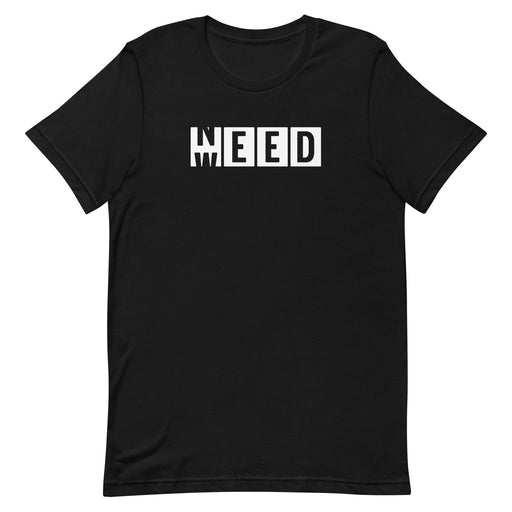 Need Weed - Stoner T-Shirt - Black