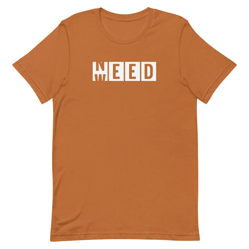 Need Weed - Stoner T-Shirt - Orange