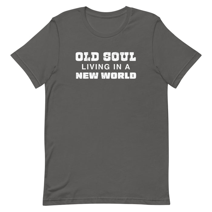 Old Soul Living In A New World - Unisex T-Shirt
