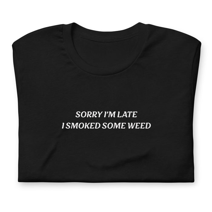 sorry im late i smoked some weed text on folded black t-shirt