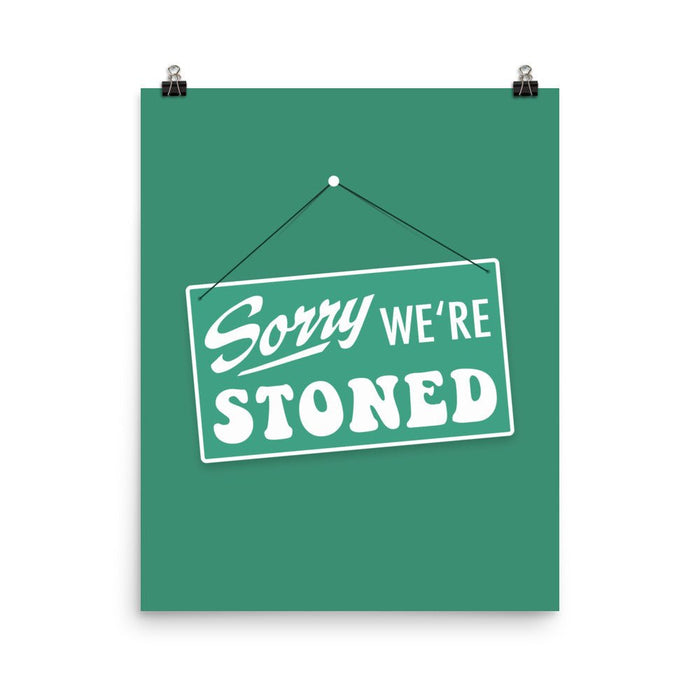 "Sorry We're Stoned" Poster featuring a green "Sorry We're Closed" sign altered, set against a matching green background.