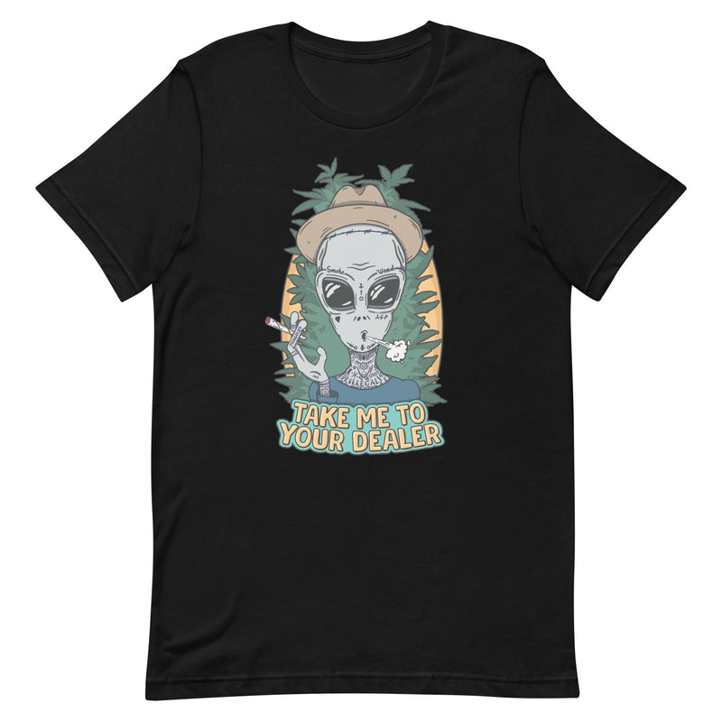Take me to your dealer - weed shirt - stoner apparel - black color