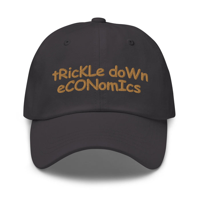 Trickle Down Economics - Dad Hat displayed flat on a white background, showcasing its Dark Grey color and distinctive embroidered text.