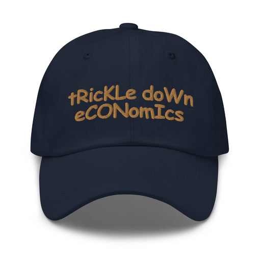 Trickle Down Economics - Dad Hat displayed flat on a white background, showcasing its Navy color and distinctive embroidered text.
