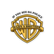 if you see da police - warn a brother - funny sticker decal - parody of warner brothers logo