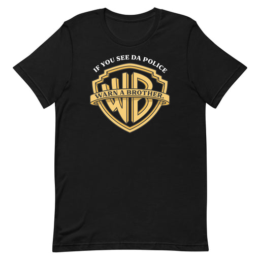 Warn A Brother - T-Shirt - Black - If You See Da Police