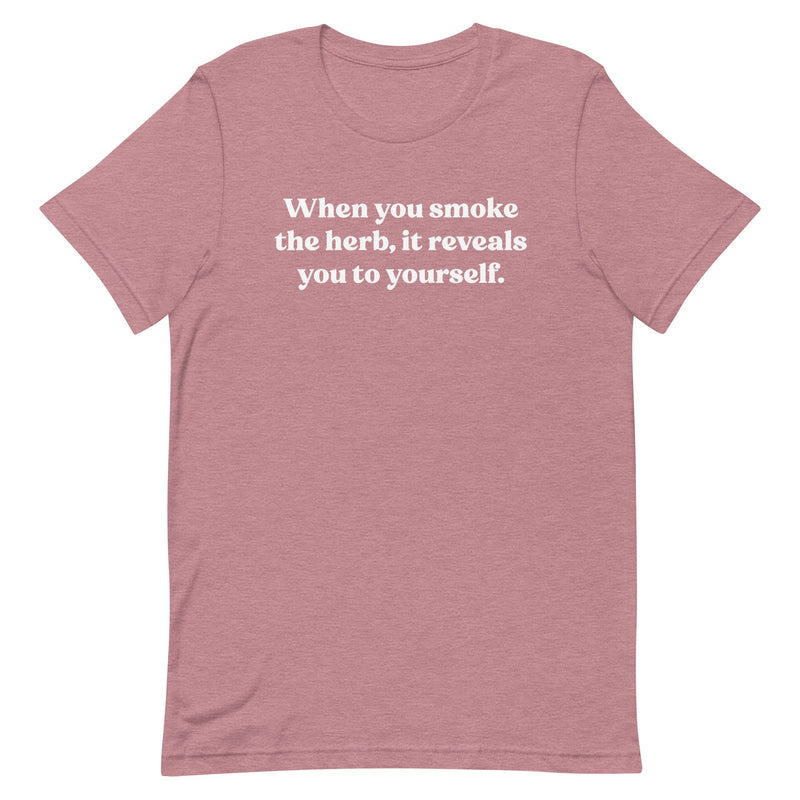 When You Smoke The Herb, It Reveals You To Yourself - T-Shirt Quote - Bob Marley - Heather Orchid
