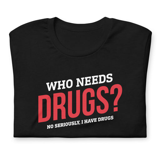 who needs drugs? - stoner clothing - black