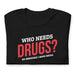who needs drugs? - stoner clothing - black
