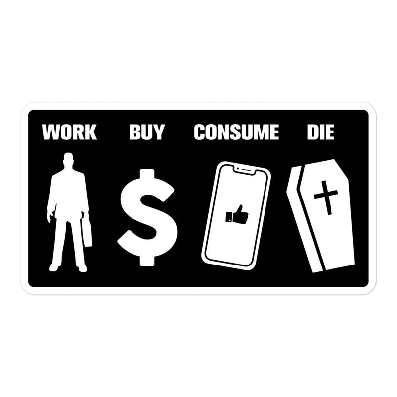 "Work Buy Consume Die" vinyl sticker, anti-capitalism, political