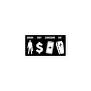 "Work Buy Consume Die" vinyl sticker, anti-capitalism, political
